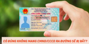 Không mang CMND, CCCD và CCCD gắn chip ra đường sẽ bị phạt bao nhiêu tiền?