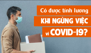 Những trường hợp người lao động được trả lương ngừng việc do COVID-19