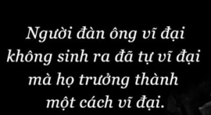 Khác biệt giữa đàn ông xuất chúng và người đàn ông không có tiền đồ